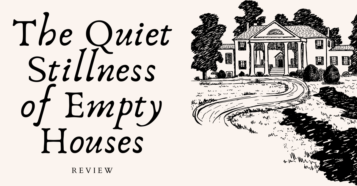 The Quiet Stillness of Empty Houses – L.V. Russell